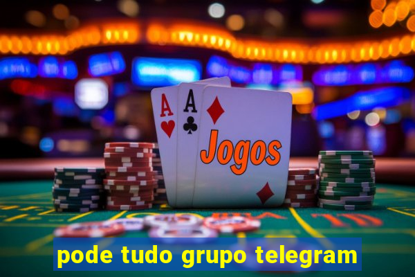 pode tudo grupo telegram